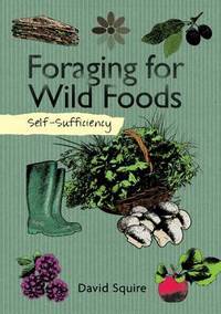 Self Sufficiency : Foraging for Wild Foods